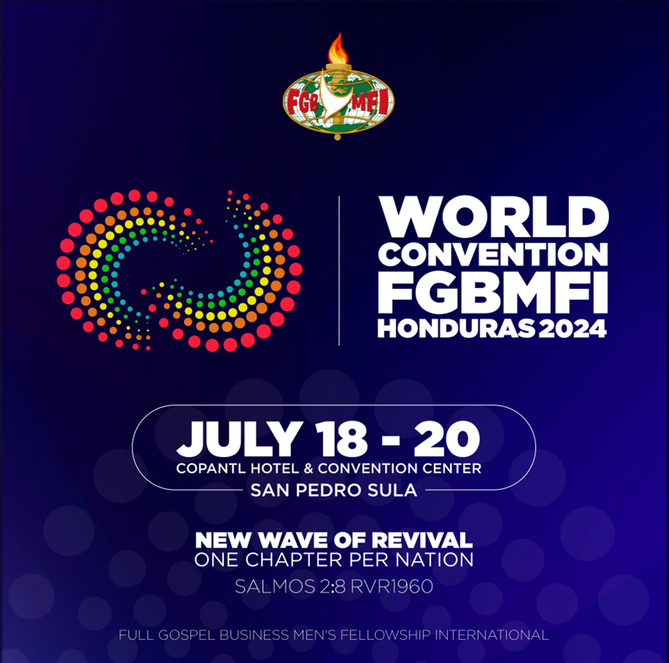 Announcing the FGBMFI WORLD CONVENTION 2024 Honduras San Pedro Sula JULY 18-20, 2024